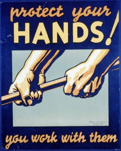 Safety poster: Protect your hands! You work with them.